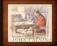 Christian Biographies for Young Readers —John Calvin cover image