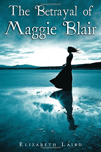 The Betrayal of Maggie Blair by Elizabeth Laird