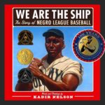 cover of We Are the Ship: The Story of Negro League Baseball by Kadir Nelson