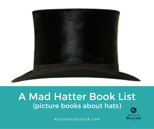 Mad Hatter Book List: picture books about hats