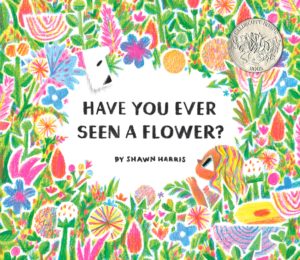 cover of have you ever seen a flower