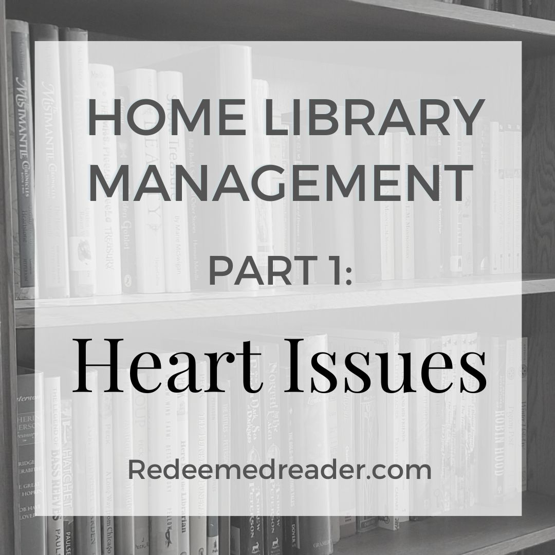 Home Library Management: Heart Issues - Redeemed Reader